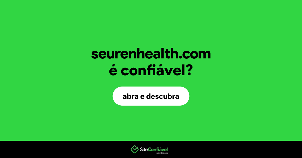 O site seurenhealth.com é confiável?