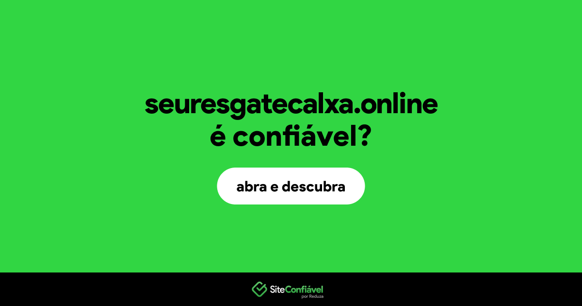 O site seuresgatecalxa.online é confiável?