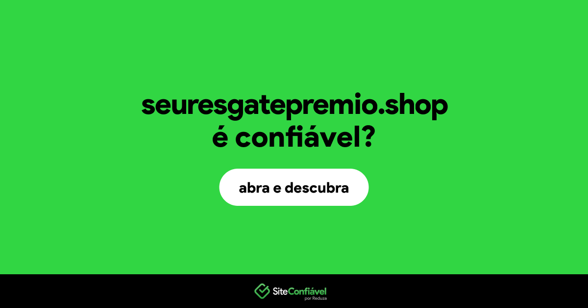 O site seuresgatepremio.shop é confiável?