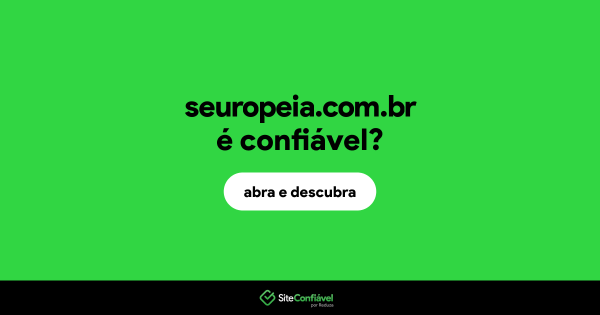 O site seuropeia.com.br é confiável?