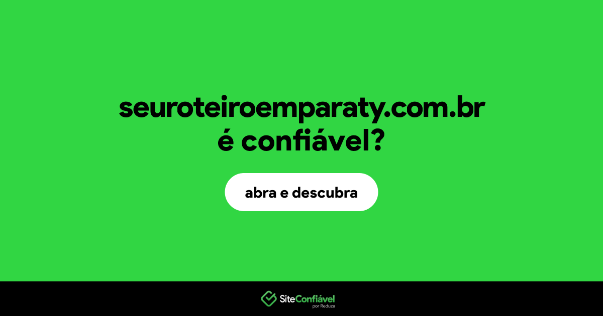 O site seuroteiroemparaty.com.br é confiável?