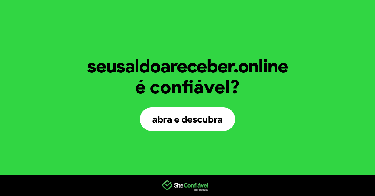 O site seusaldoareceber.online é confiável?