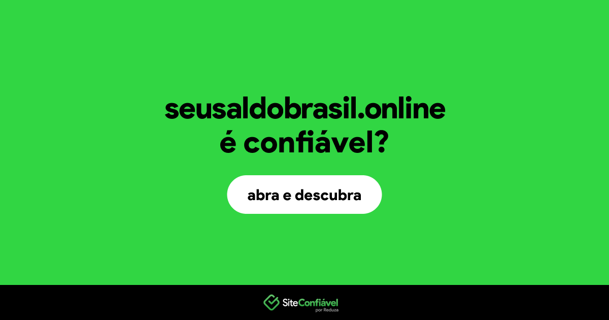 O site seusaldobrasil.online é confiável?