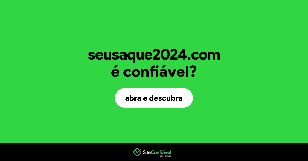 O site seusaque2024.com é confiável?
