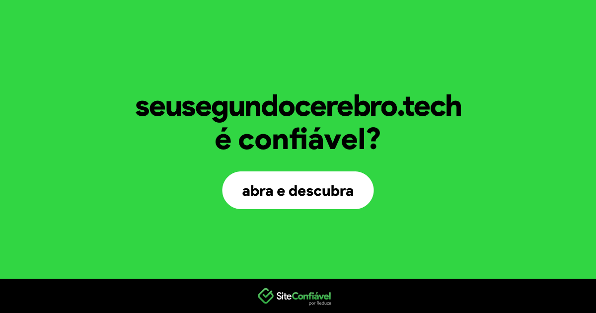 O site seusegundocerebro.tech é confiável?