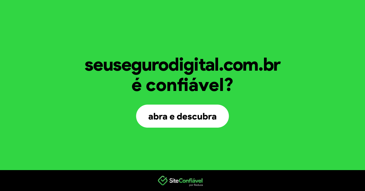 O site seusegurodigital.com.br é confiável?