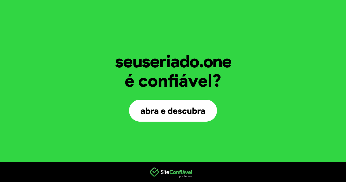 O site seuseriado.one é confiável?