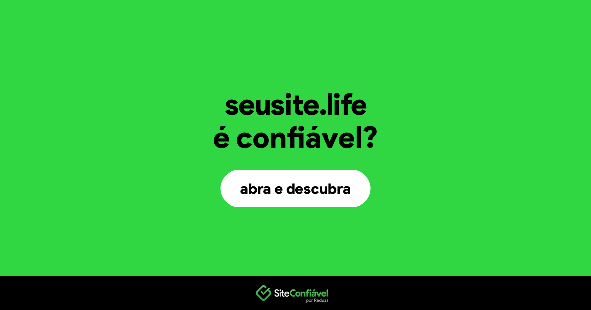 O site seusite.life é confiável?