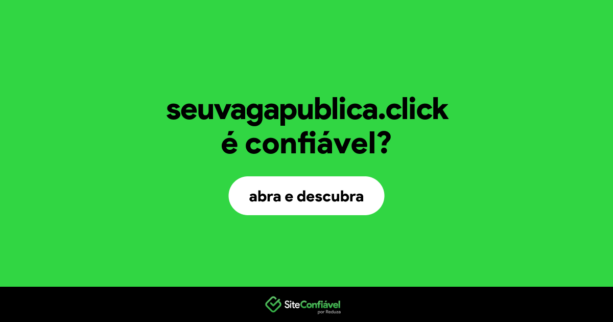 O site seuvagapublica.click é confiável?