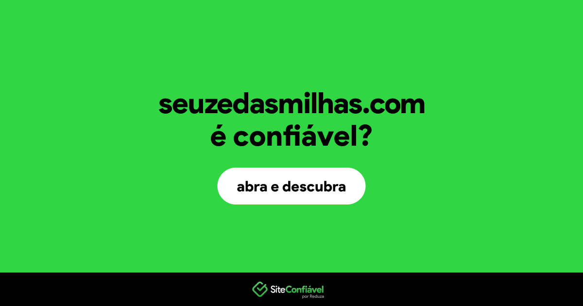 O site seuzedasmilhas.com é confiável?