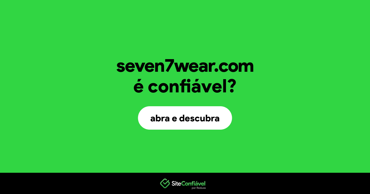 O site seven7wear.com é confiável?