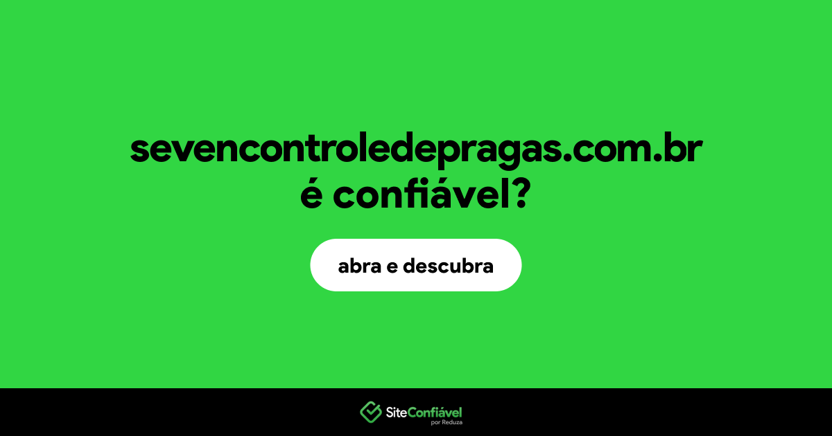 O site sevencontroledepragas.com.br é confiável?