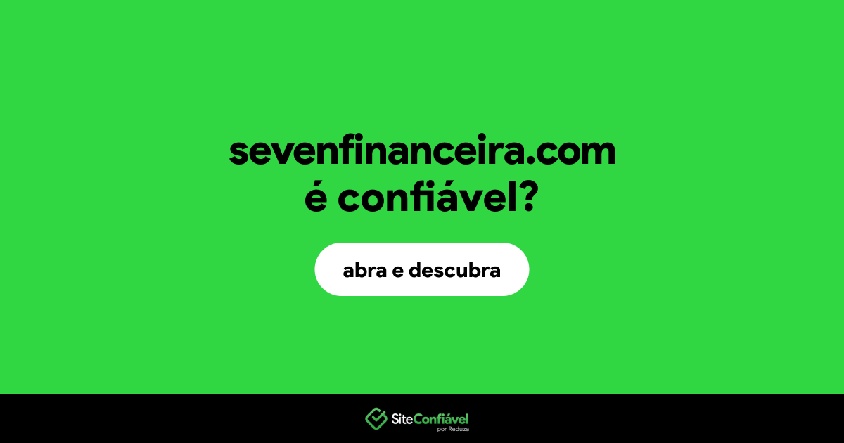 O site sevenfinanceira.com é confiável?