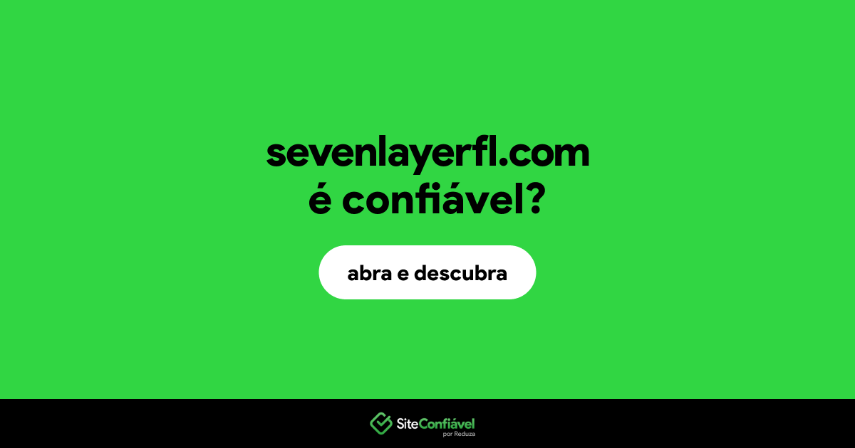 O site sevenlayerfl.com é confiável?