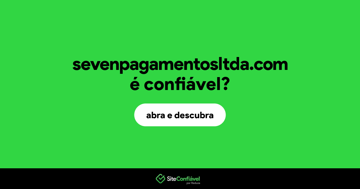 O site sevenpagamentosltda.com é confiável?