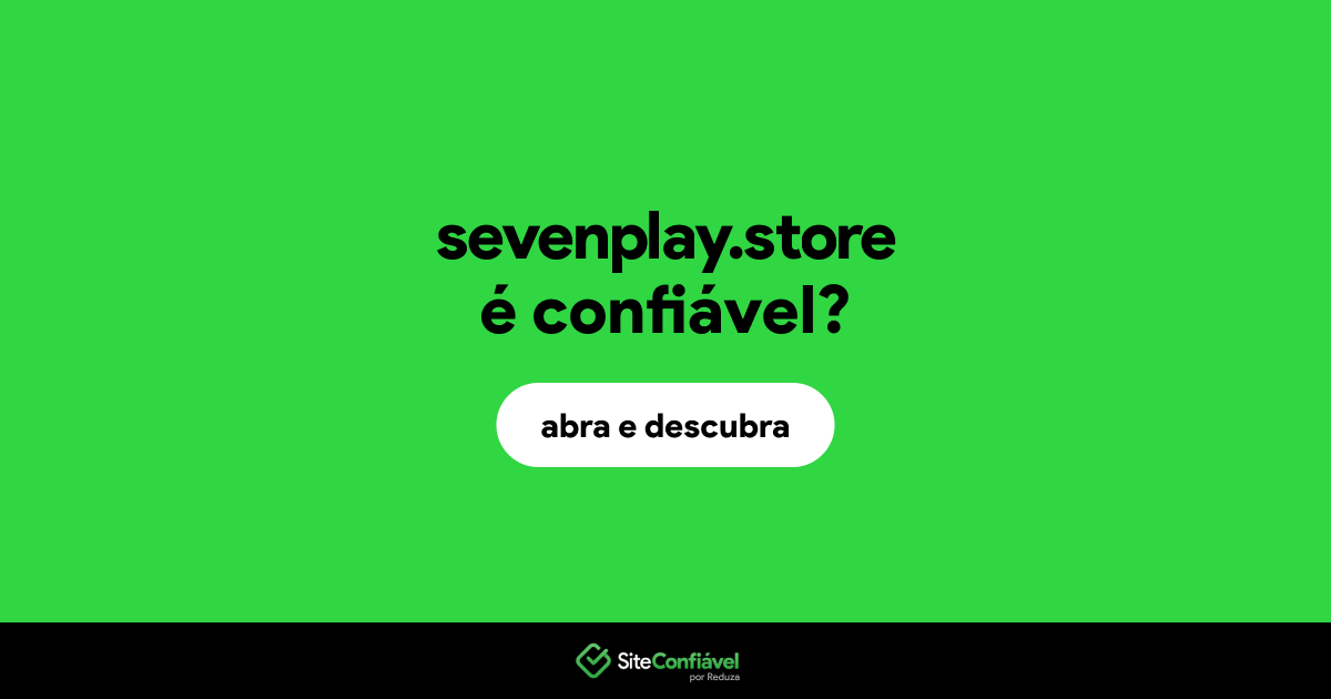 O site sevenplay.store é confiável?