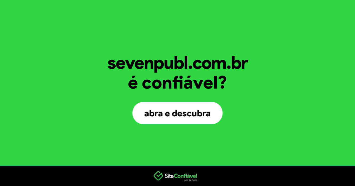 O site sevenpubl.com.br é confiável?