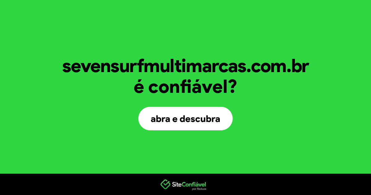 O site sevensurfmultimarcas.com.br é confiável?