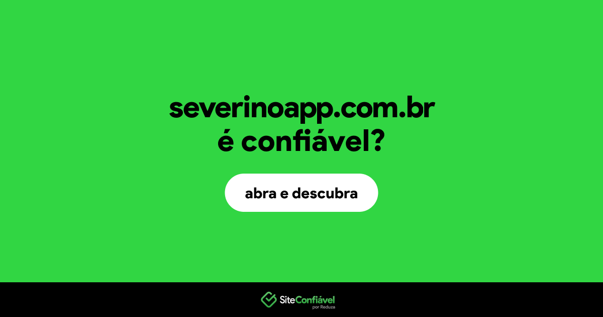 O site severinoapp.com.br é confiável?