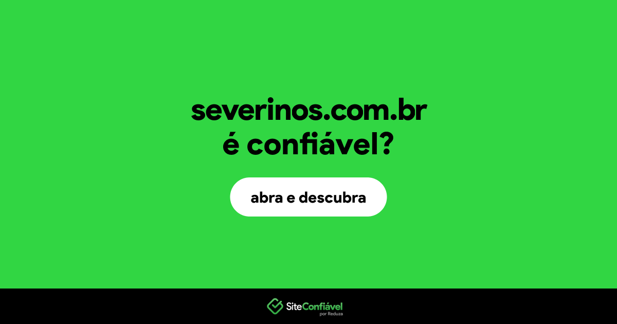 O site severinos.com.br é confiável?