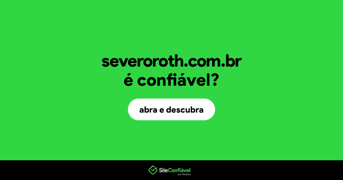 O site severoroth.com.br é confiável?