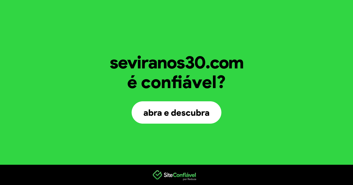 O site seviranos30.com é confiável?