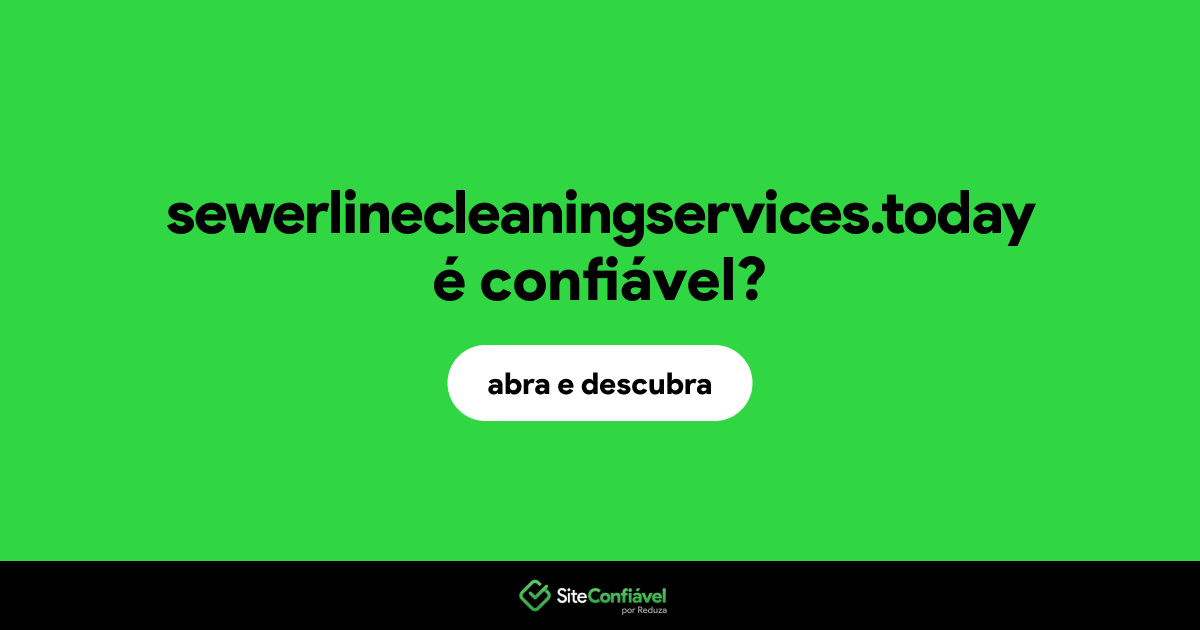 O site sewerlinecleaningservices.today é confiável?