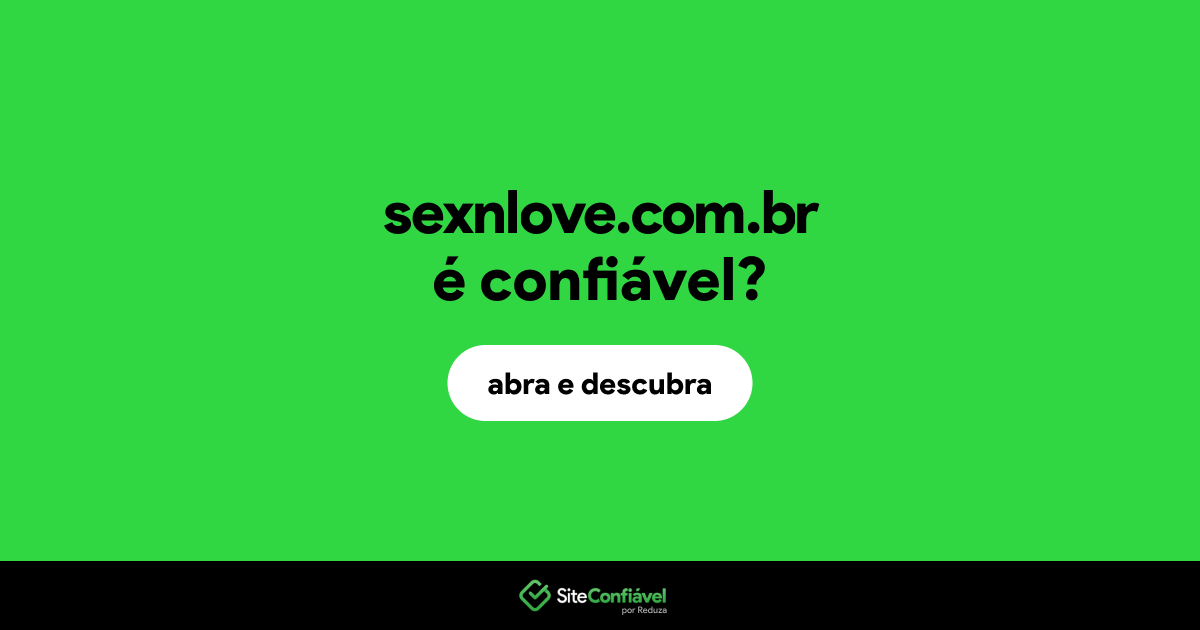 O site sexnlove.com.br é confiável?