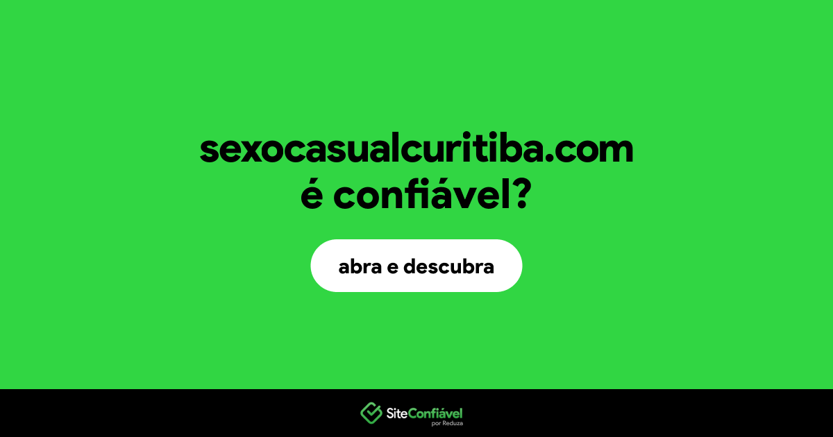 O site sexocasualcuritiba.com é confiável?