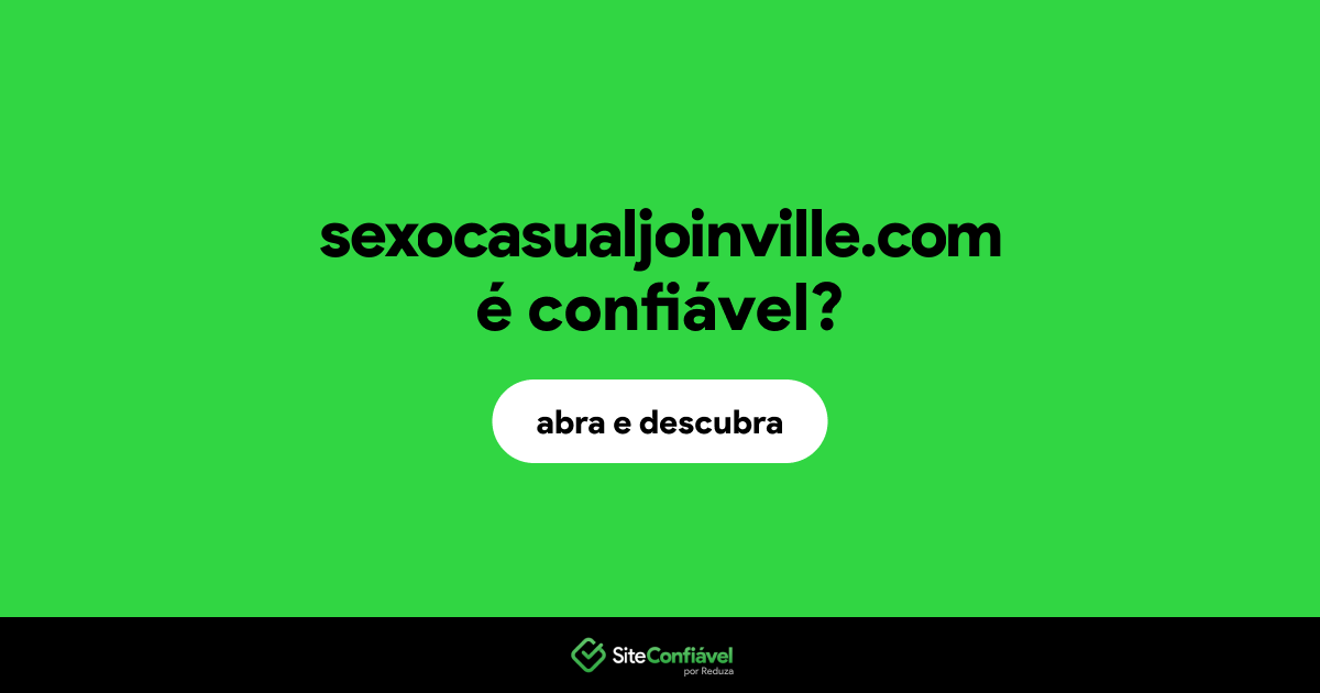 O site sexocasualjoinville.com é confiável?