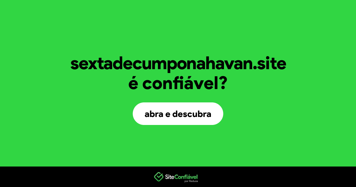 O site sextadecumponahavan.site é confiável?
