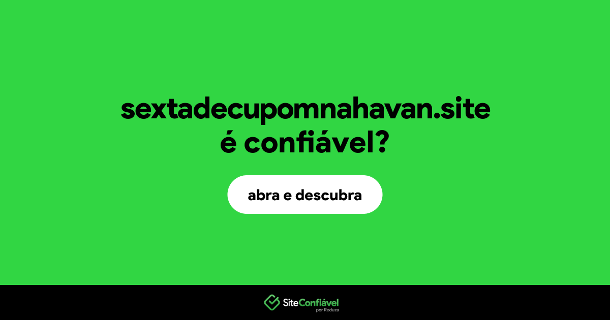 O site sextadecupomnahavan.site é confiável?