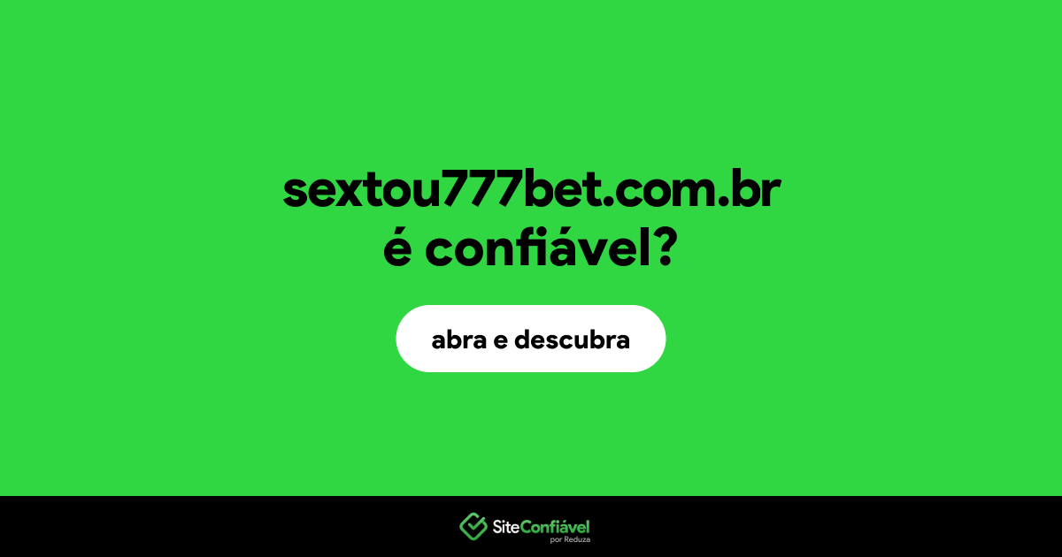 O site sextou777bet.com.br é confiável?