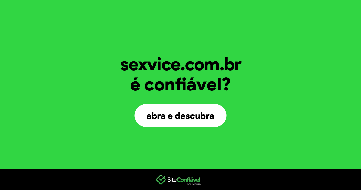 O site sexvice.com.br é confiável?