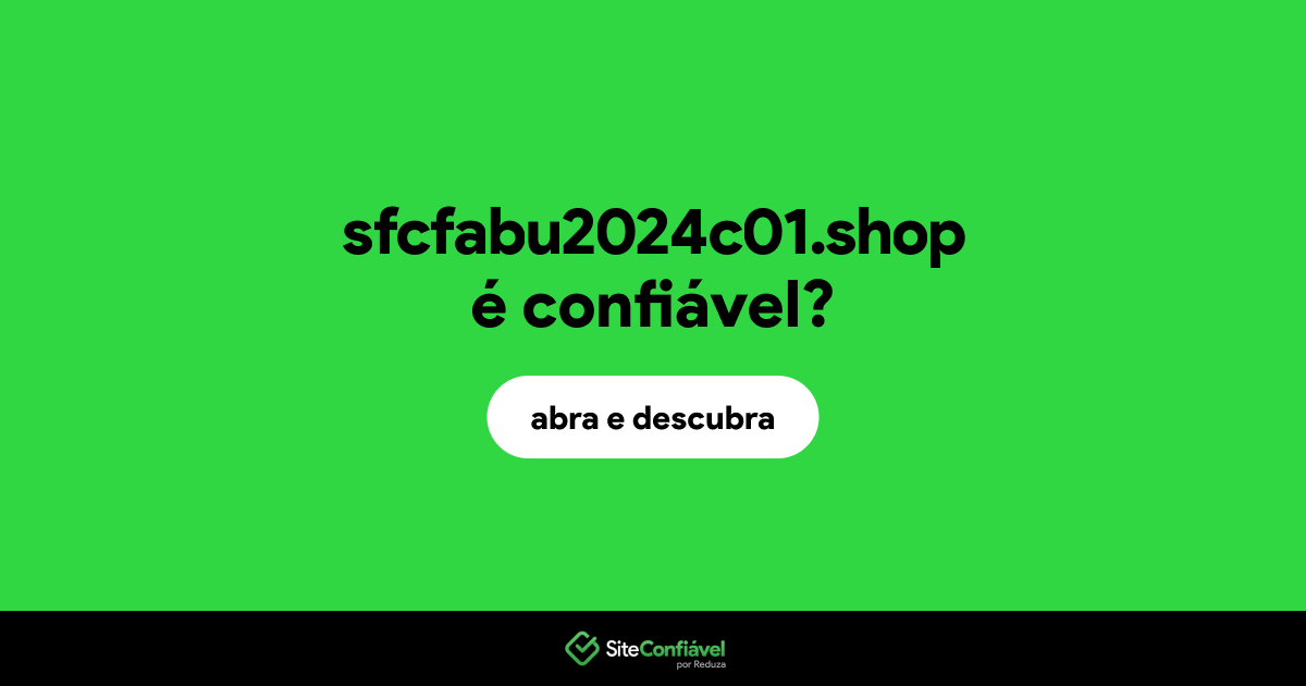 O site sfcfabu2024c01.shop é confiável?