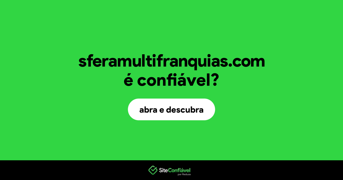 O site sferamultifranquias.com é confiável?