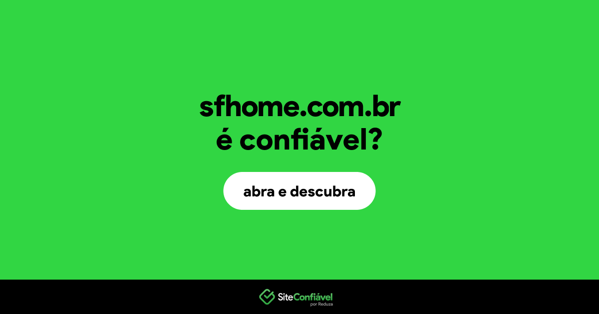 O site sfhome.com.br é confiável?