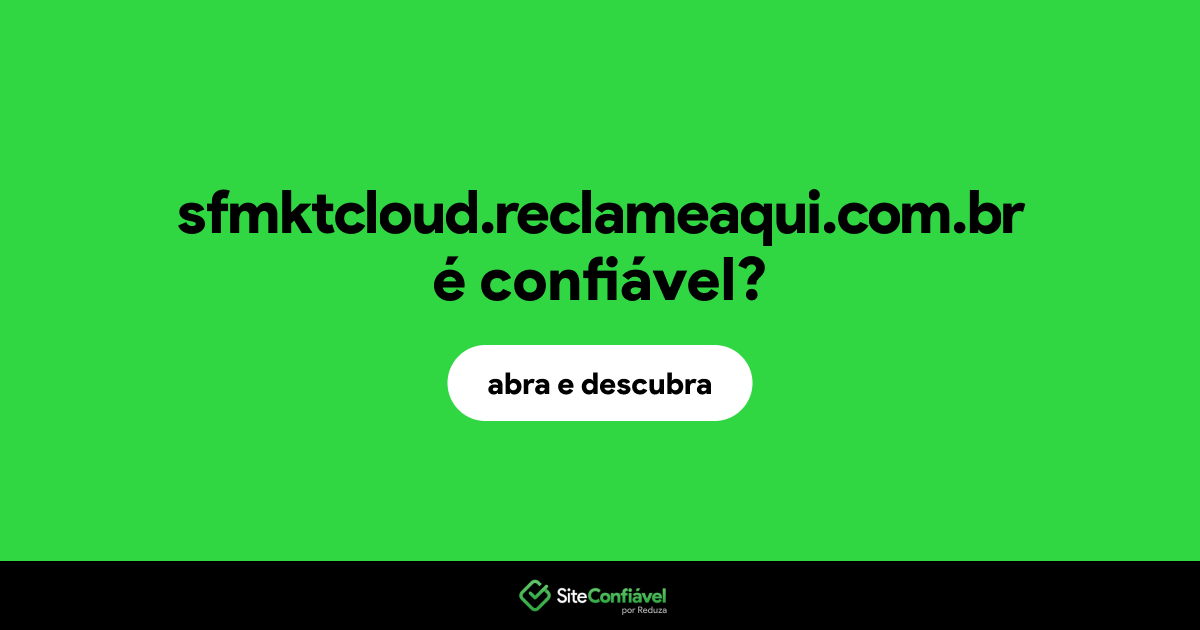 O site sfmktcloud.reclameaqui.com.br é confiável?