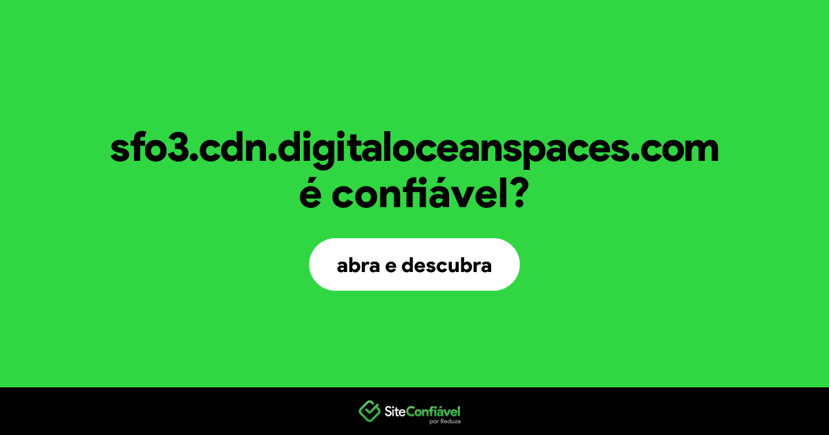 O site sfo3.cdn.digitaloceanspaces.com é confiável?