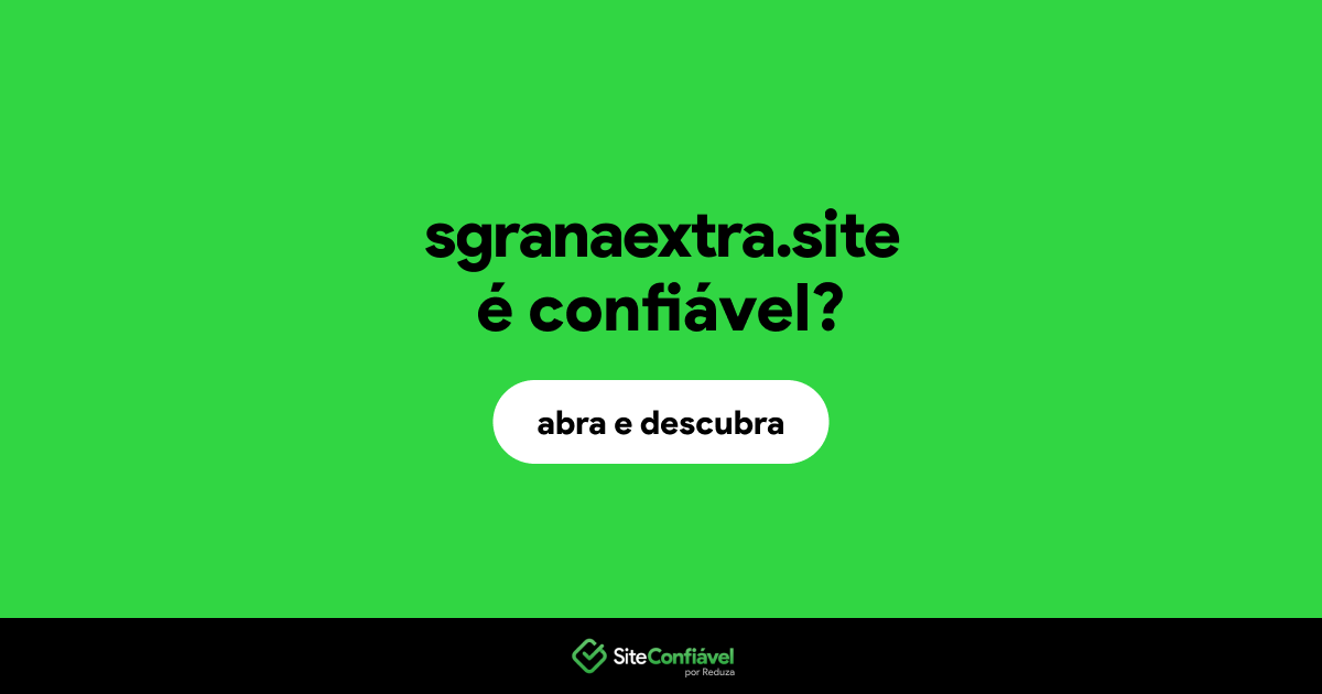 O site sgranaextra.site é confiável?