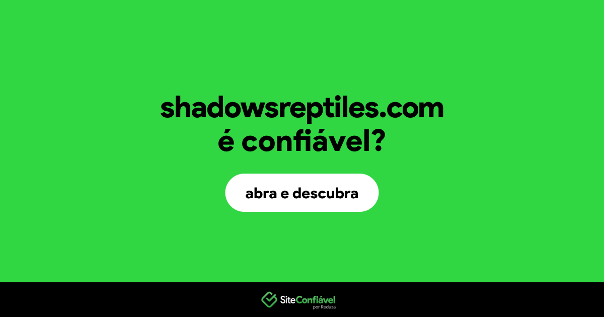O site shadowsreptiles.com é confiável?