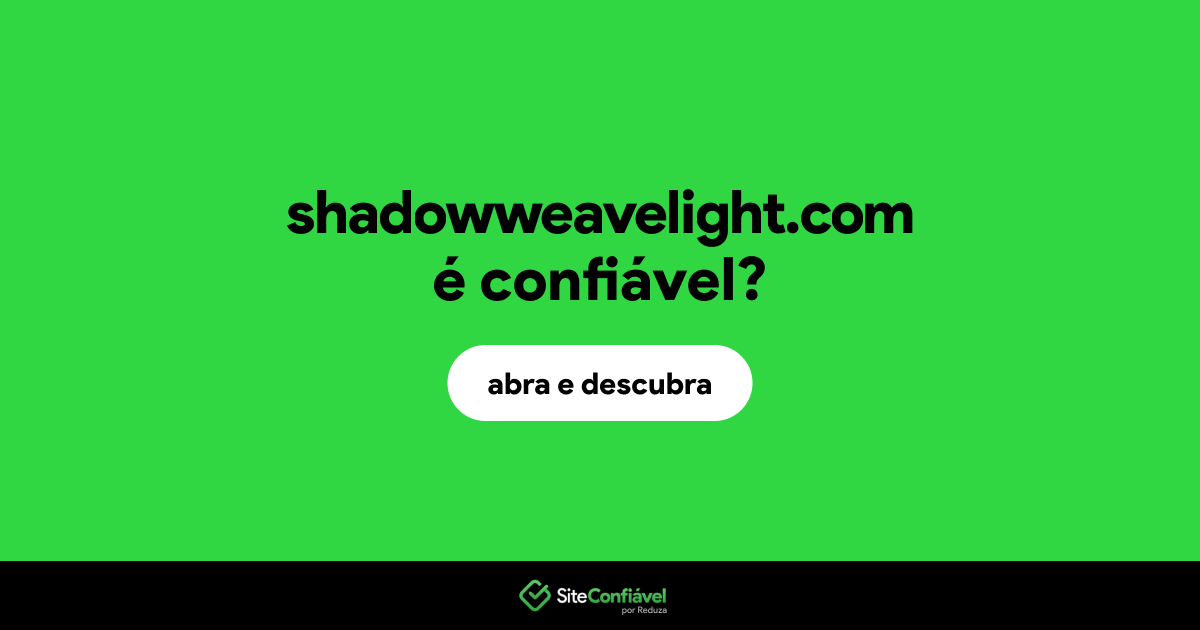 O site shadowweavelight.com é confiável?