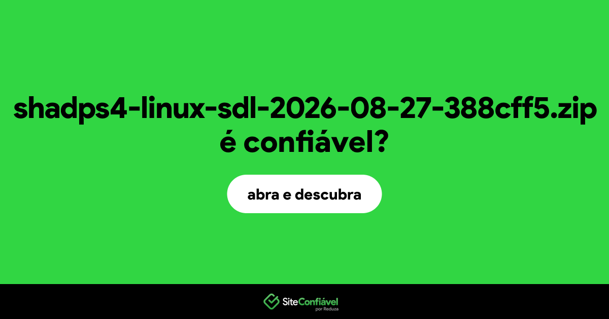 O site shadps4-linux-sdl-2026-08-27-388cff5.zip é confiável?