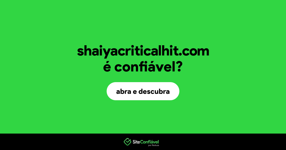 O site shaiyacriticalhit.com é confiável?