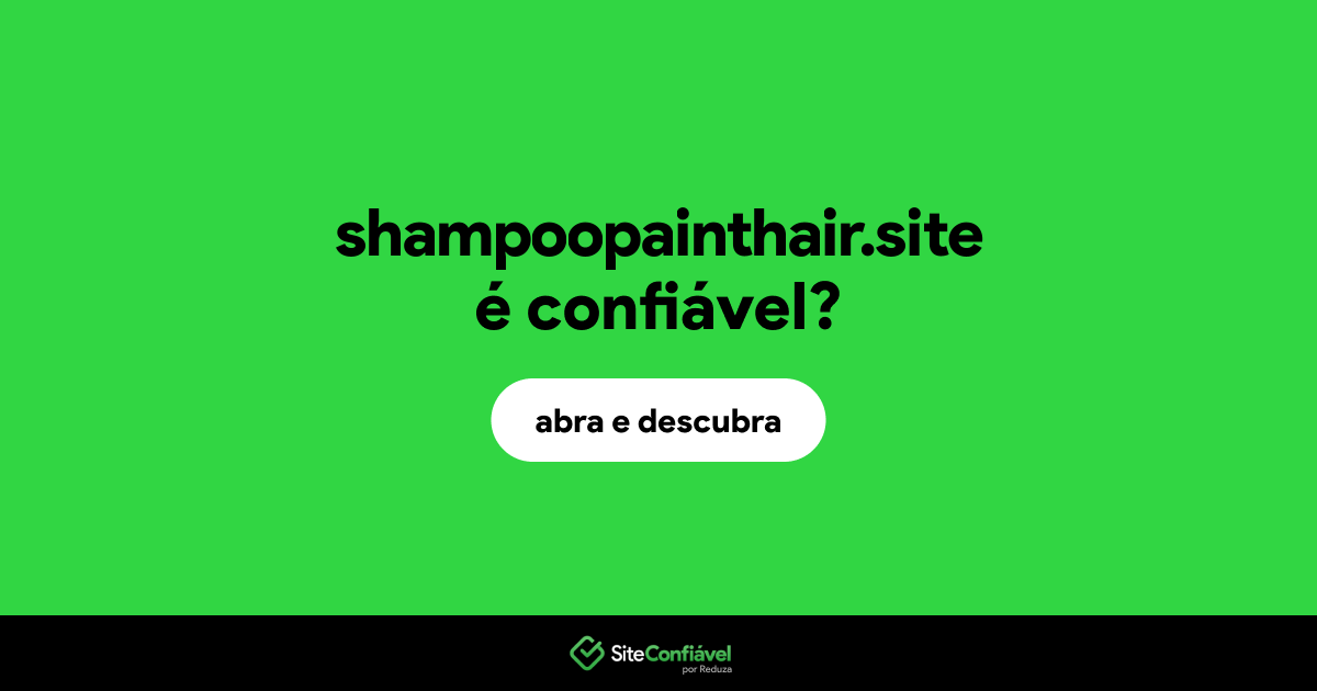 O site shampoopainthair.site é confiável?