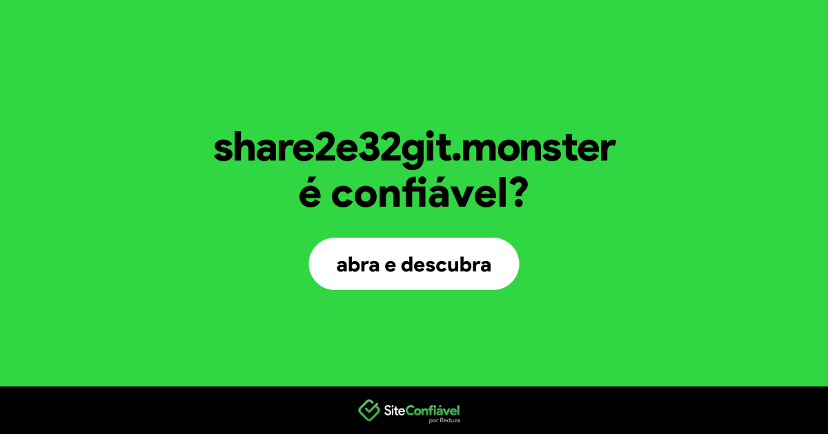 O site share2e32git.monster é confiável?