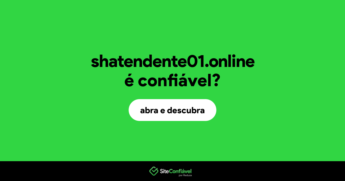 O site shatendente01.online é confiável?
