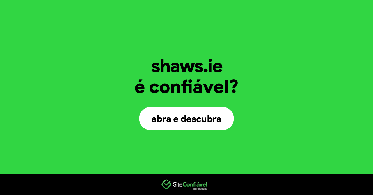 O site shaws.ie é confiável?