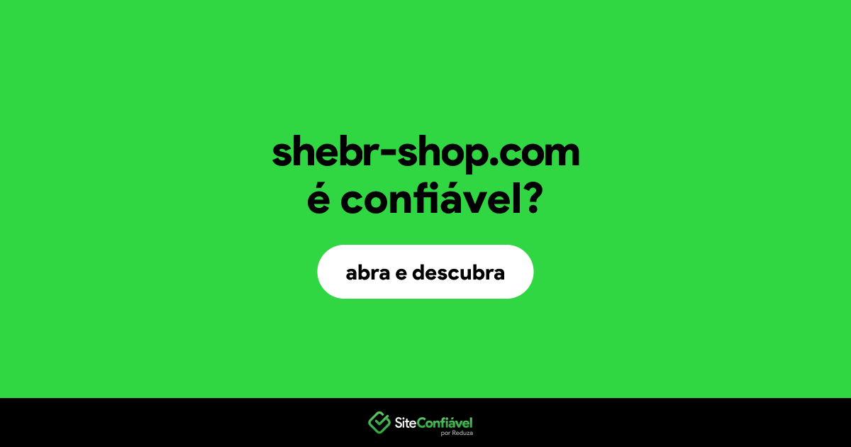 O site shebr-shop.com é confiável?