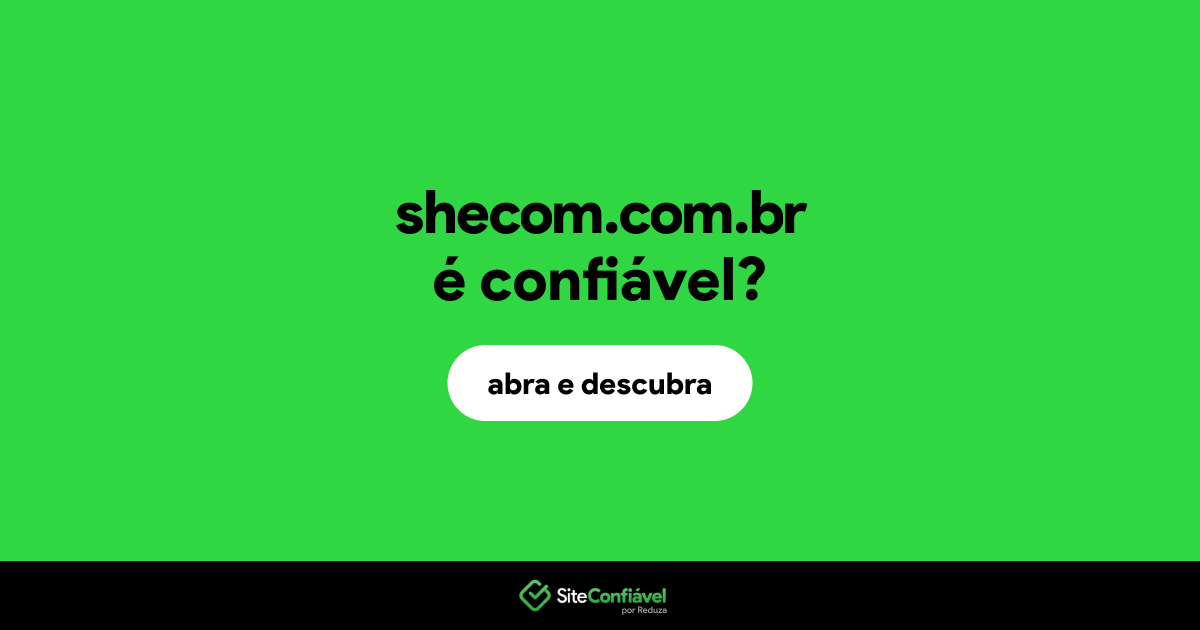 O site shecom.com.br é confiável?